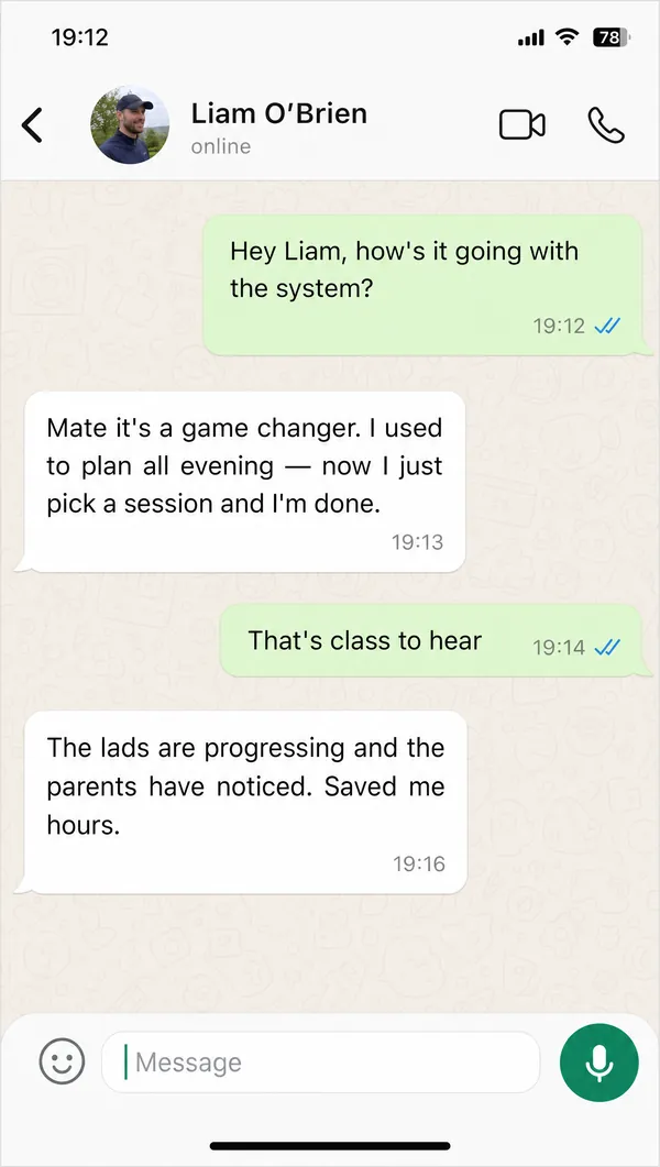 WhatsApp chat with coach Liam O’Brien saying the system is a game changer — he used to plan all evening, now he just picks a session, and the players are progressing.